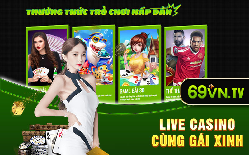 Live casino tại 69vn cùng gái xinh